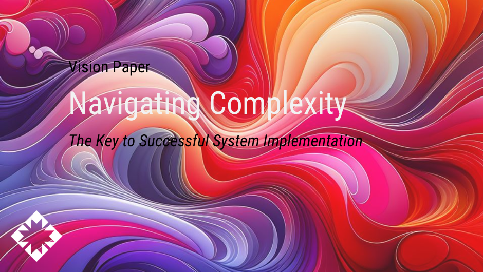 Navigating Complexity: The Key to Successful System Implementation